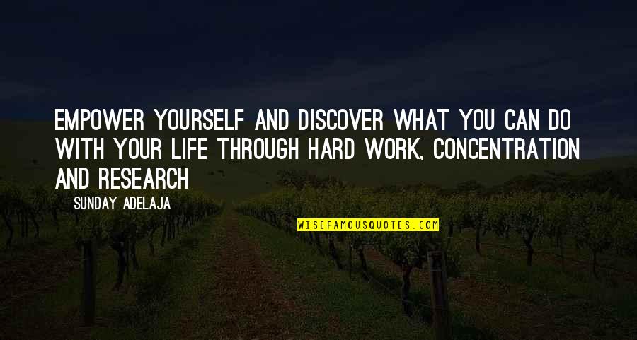 Life And Hard Work Quotes By Sunday Adelaja: Empower yourself and discover what you can do