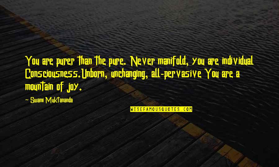 Life And How To Be Strong Quotes By Swami Muktananda: You are purer than the pure. Never manifold,