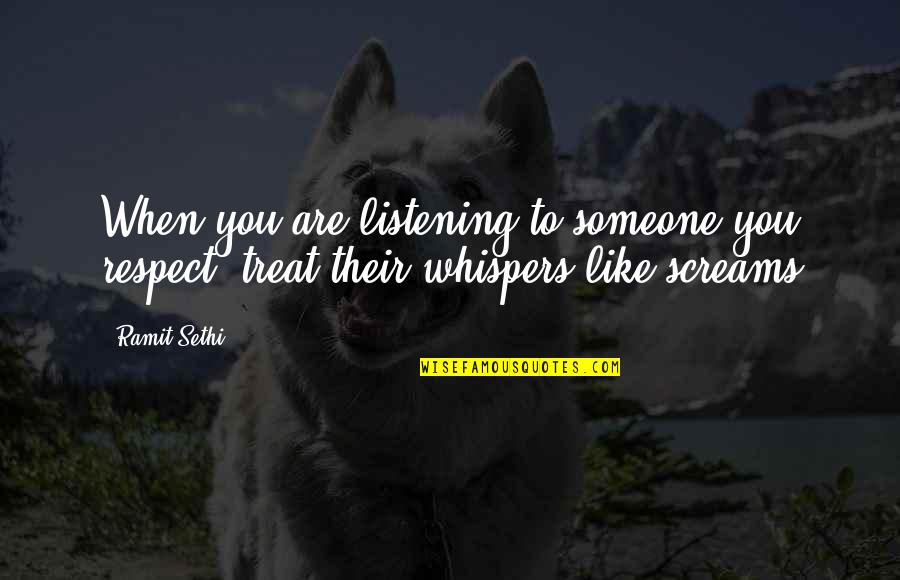 Life And Love Search Quotes Quotes By Ramit Sethi: When you are listening to someone you respect,