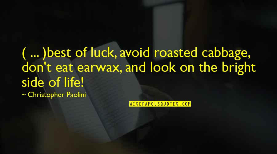 Life And Luck Quotes By Christopher Paolini: ( ... )best of luck, avoid roasted cabbage,