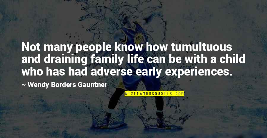 Life And People Quotes By Wendy Borders Gauntner: Not many people know how tumultuous and draining