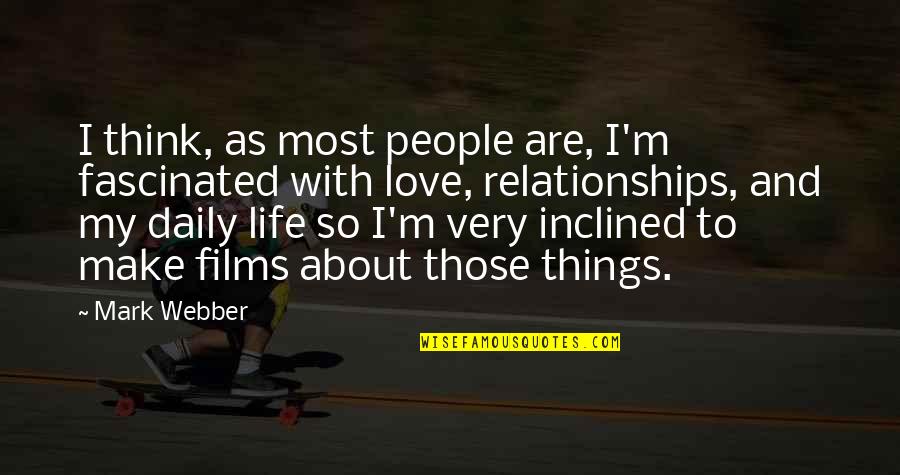 Life And Relationship Quotes By Mark Webber: I think, as most people are, I'm fascinated