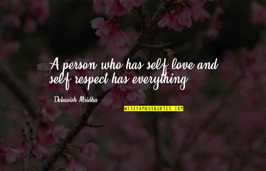 Life And Self Love Quotes By Debasish Mridha: A person who has self-love and self-respect has