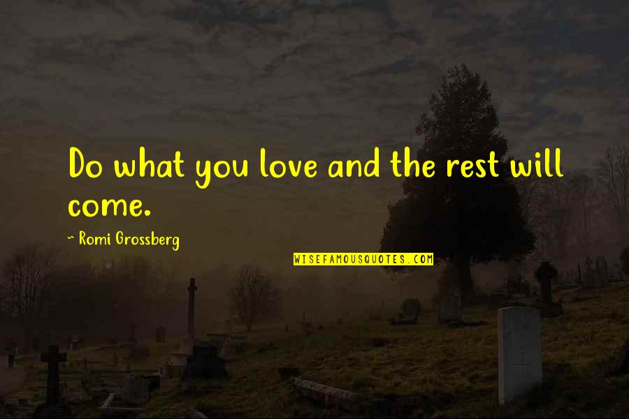 Life And Self Love Quotes By Romi Grossberg: Do what you love and the rest will