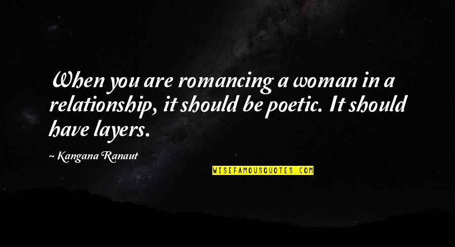 Life And Taking Chances Quotes By Kangana Ranaut: When you are romancing a woman in a