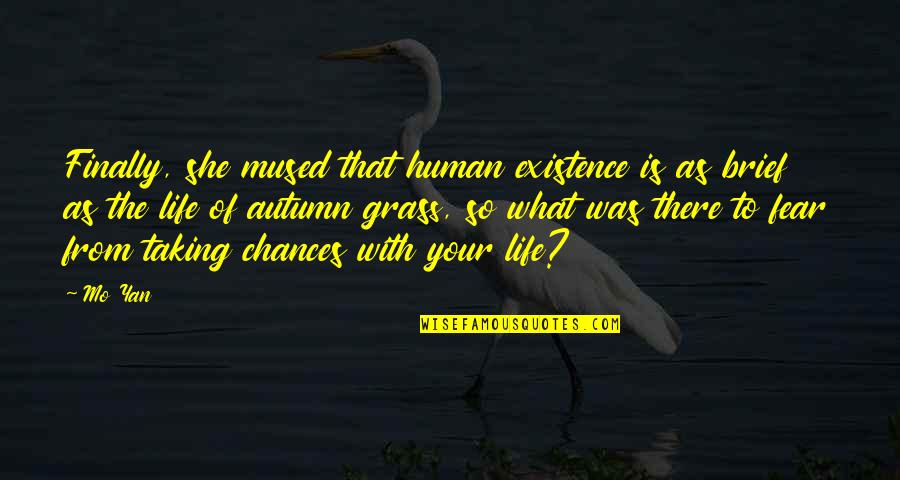 Life And Taking Chances Quotes By Mo Yan: Finally, she mused that human existence is as