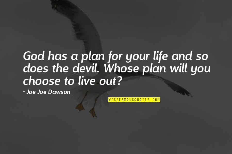 Life Awakening Quotes By Joe Joe Dawson: God has a plan for your life and