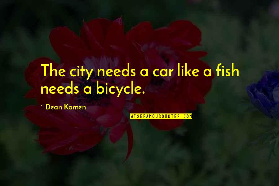 Life Bahasa Quotes By Dean Kamen: The city needs a car like a fish