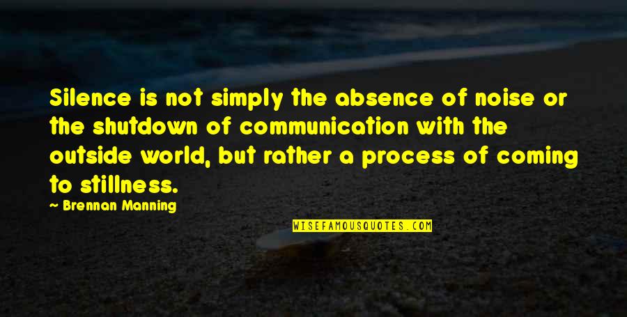 Life Being Too Short To Hold Grudges Quotes By Brennan Manning: Silence is not simply the absence of noise