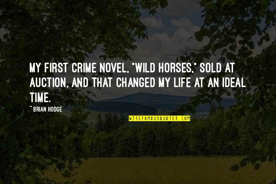 Life Brian Quotes By Brian Hodge: My first crime novel, "Wild Horses," sold at