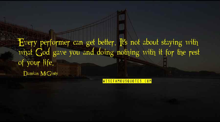 Life Can Only Get Better Quotes By Damian McGinty: Every performer can get better. It's not about