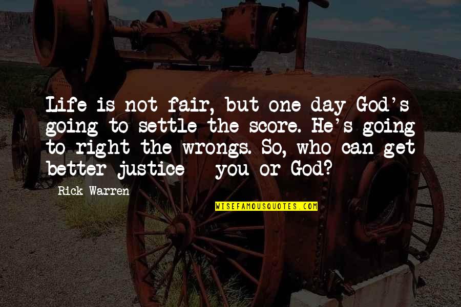 Life Can Only Get Better Quotes By Rick Warren: Life is not fair, but one day God's