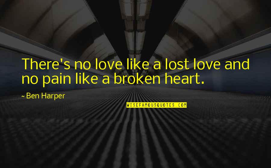 Life Could Be Different Quotes By Ben Harper: There's no love like a lost love and