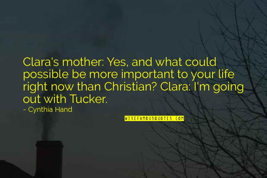 Life Could Be Quotes By Cynthia Hand: Clara's mother: Yes, and what could possible be