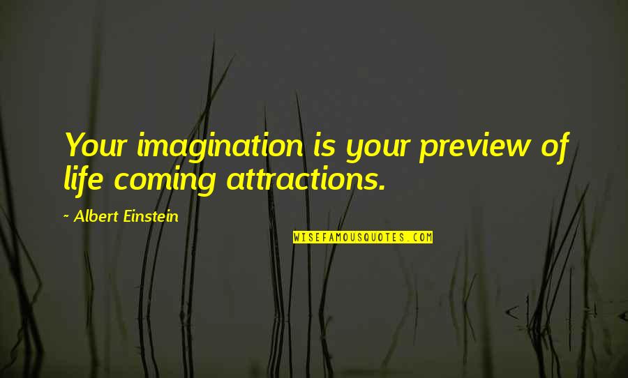 Life Einstein Quotes By Albert Einstein: Your imagination is your preview of life coming