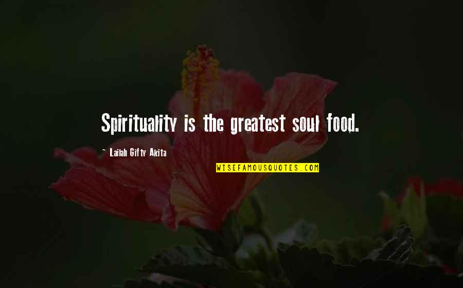 Life Encouragement Quotes By Lailah Gifty Akita: Spirituality is the greatest soul food.