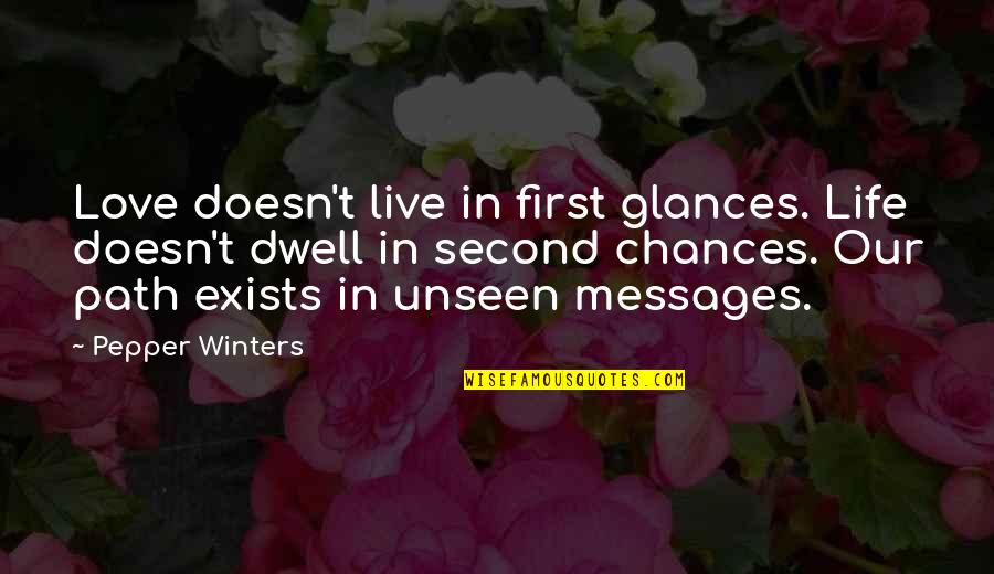 Life Exists Quotes By Pepper Winters: Love doesn't live in first glances. Life doesn't