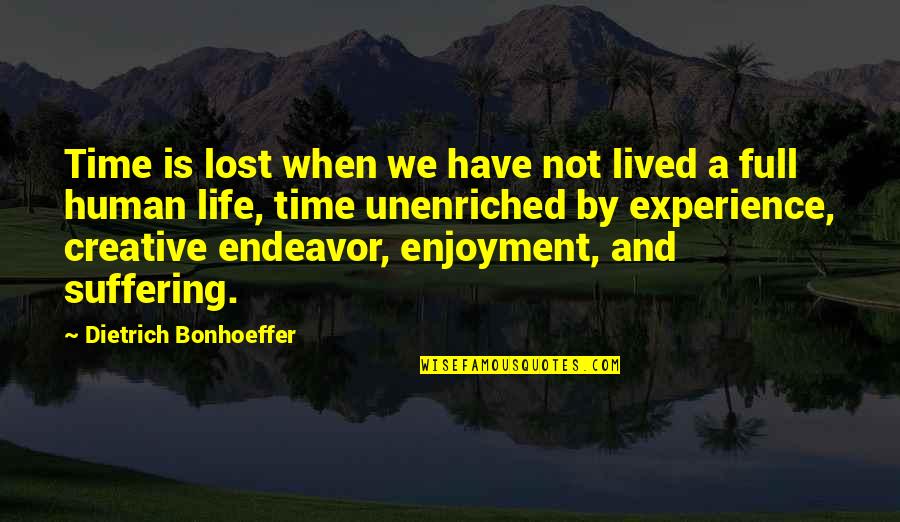 Life Experience Experience Quotes By Dietrich Bonhoeffer: Time is lost when we have not lived