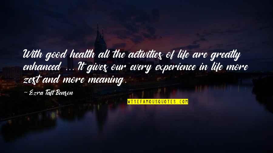 Life Experience Experience Quotes By Ezra Taft Benson: With good health all the activities of life