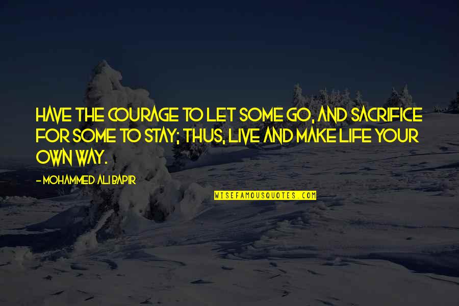 Life Experience Experience Quotes By Mohammed Ali Bapir: Have the courage to let some go, and