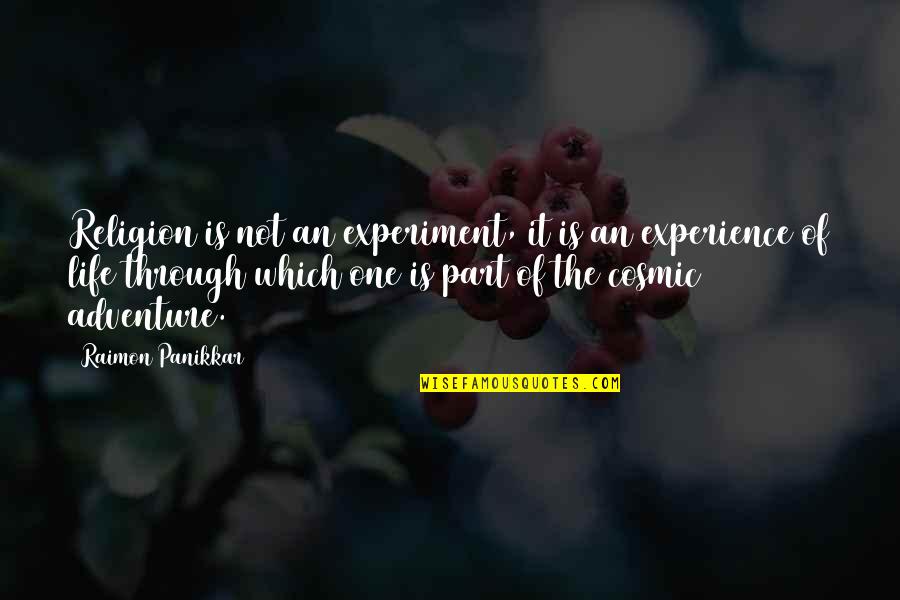 Life Experience Experience Quotes By Raimon Panikkar: Religion is not an experiment, it is an