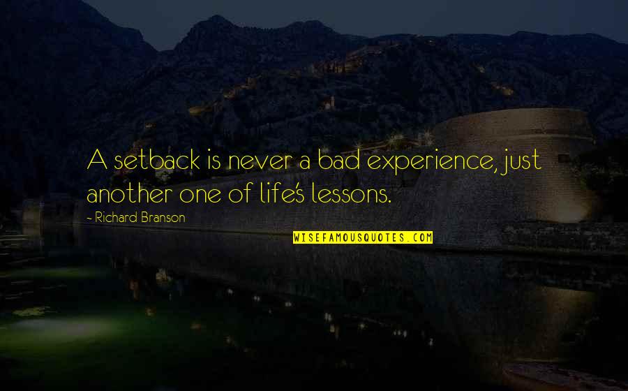 Life Experience Experience Quotes By Richard Branson: A setback is never a bad experience, just