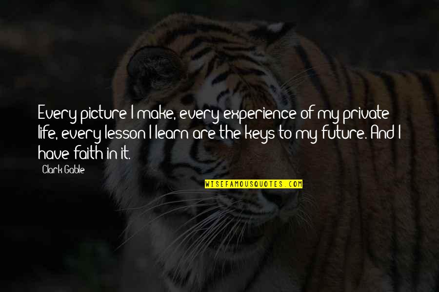 Life Experience Life Lesson Quotes By Clark Gable: Every picture I make, every experience of my