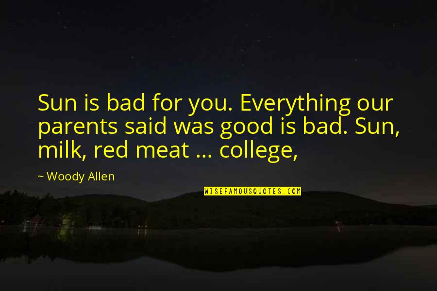 Life Fluctuate Quotes By Woody Allen: Sun is bad for you. Everything our parents