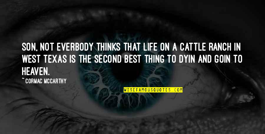 Life For My Son Quotes By Cormac McCarthy: Son, not everbody thinks that life on a