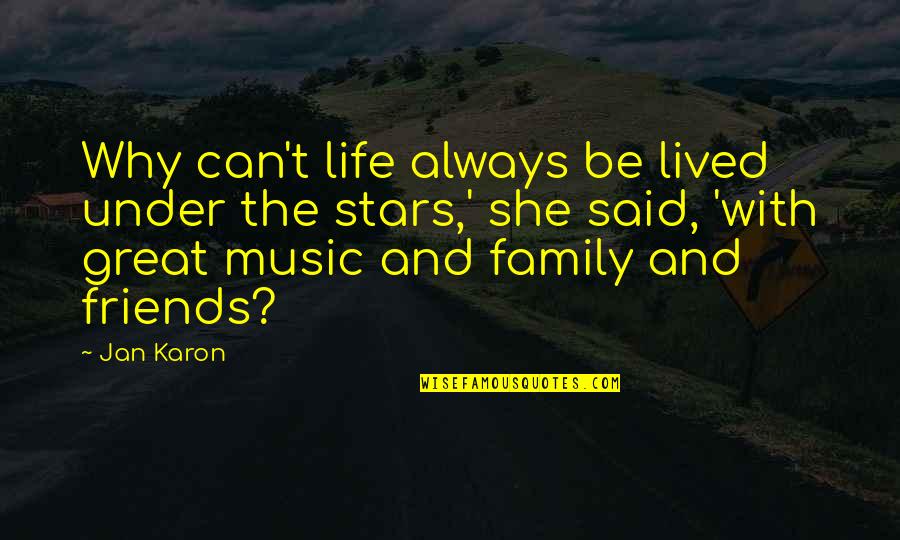 Life Friends Family Quotes By Jan Karon: Why can't life always be lived under the