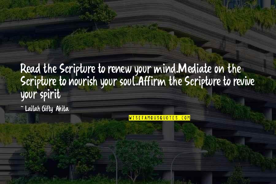 Life From The Bible Quotes By Lailah Gifty Akita: Read the Scripture to renew your mind.Mediate on