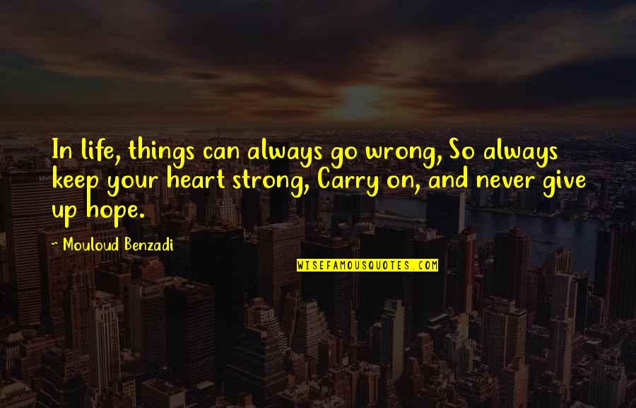 Life Go On Quotes By Mouloud Benzadi: In life, things can always go wrong, So