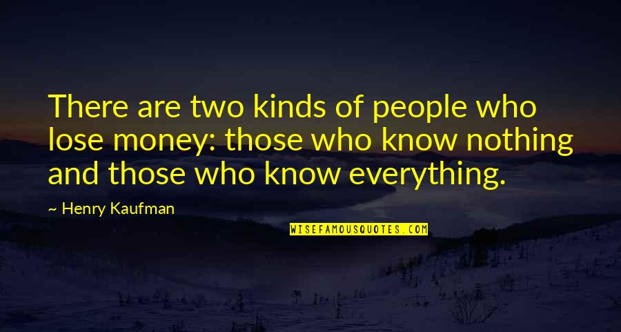 Life Goes So Fast Quotes By Henry Kaufman: There are two kinds of people who lose