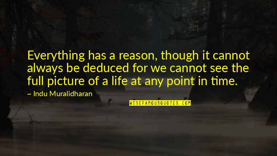 Life Has No Point Quotes By Indu Muralidharan: Everything has a reason, though it cannot always