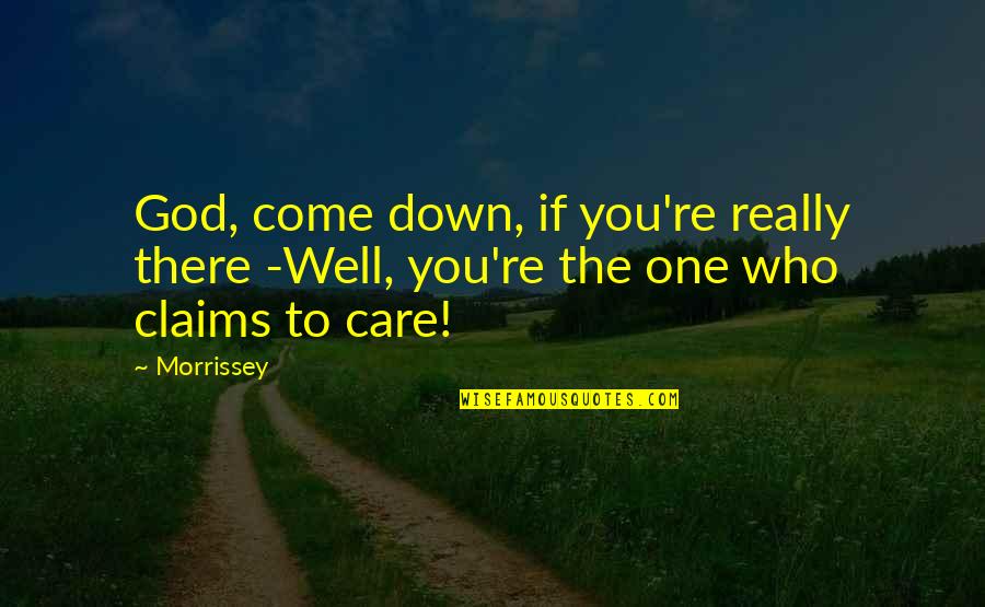 Life In Music Lyrics Quotes By Morrissey: God, come down, if you're really there -Well,