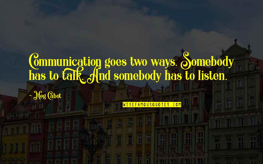 Life Insurance Sun Life Quotes By Meg Cabot: Communication goes two ways. Somebody has to talk.