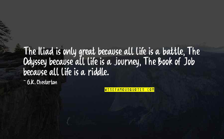 Life Is A Book Quotes By G.K. Chesterton: The Iliad is only great because all life