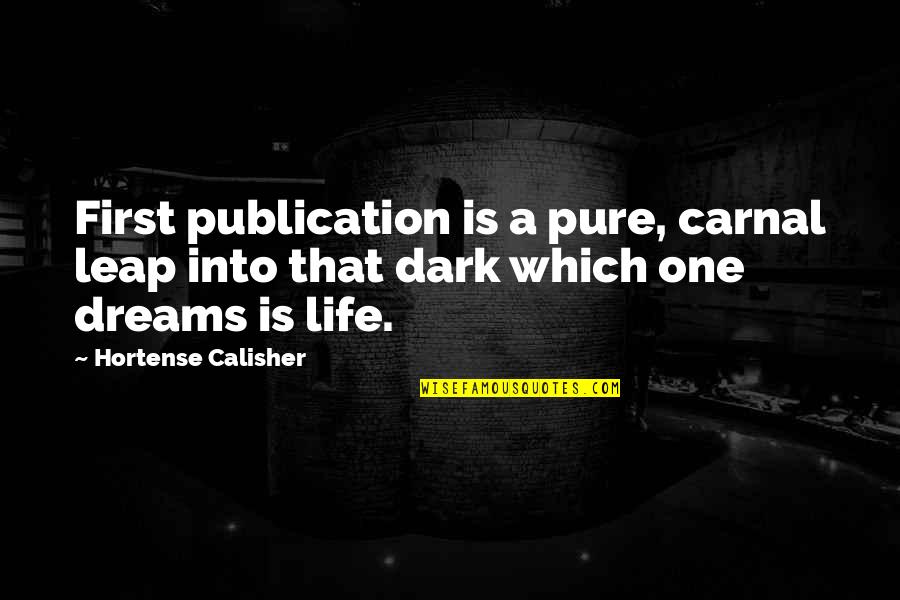 Life Is A Book Quotes By Hortense Calisher: First publication is a pure, carnal leap into