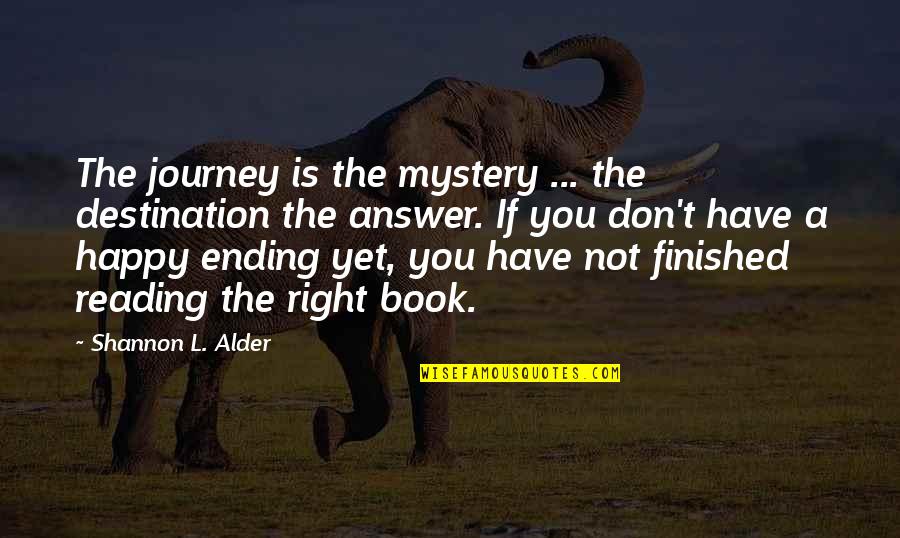 Life Is A Book Quotes By Shannon L. Alder: The journey is the mystery ... the destination