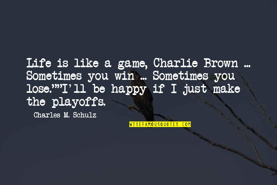 Life Is A Game Quotes By Charles M. Schulz: Life is like a game, Charlie Brown ...