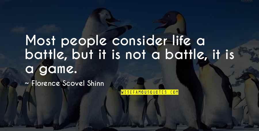 Life Is A Game Quotes By Florence Scovel Shinn: Most people consider life a battle, but it