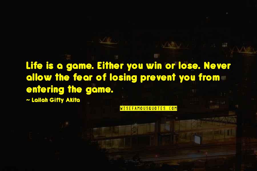 Life Is A Game Quotes By Lailah Gifty Akita: Life is a game. Either you win or