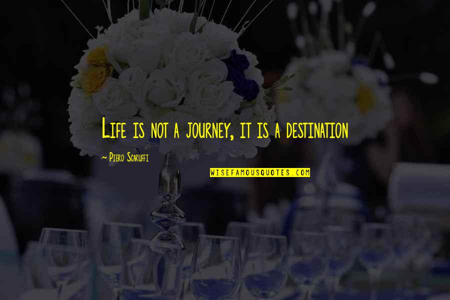 Life Is A Journey Inspirational Quotes By Piero Scaruffi: Life is not a journey, it is a