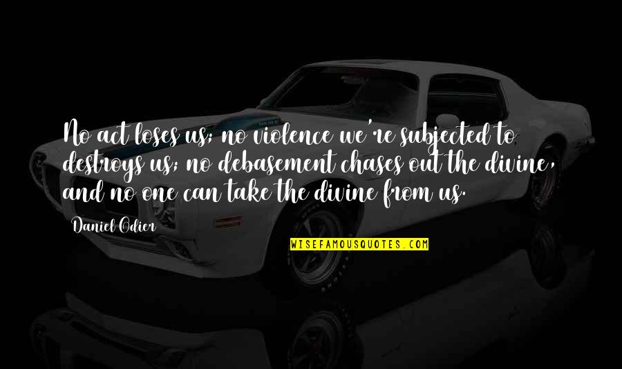 Life Is A Revolving Door Quotes By Daniel Odier: No act loses us; no violence we're subjected