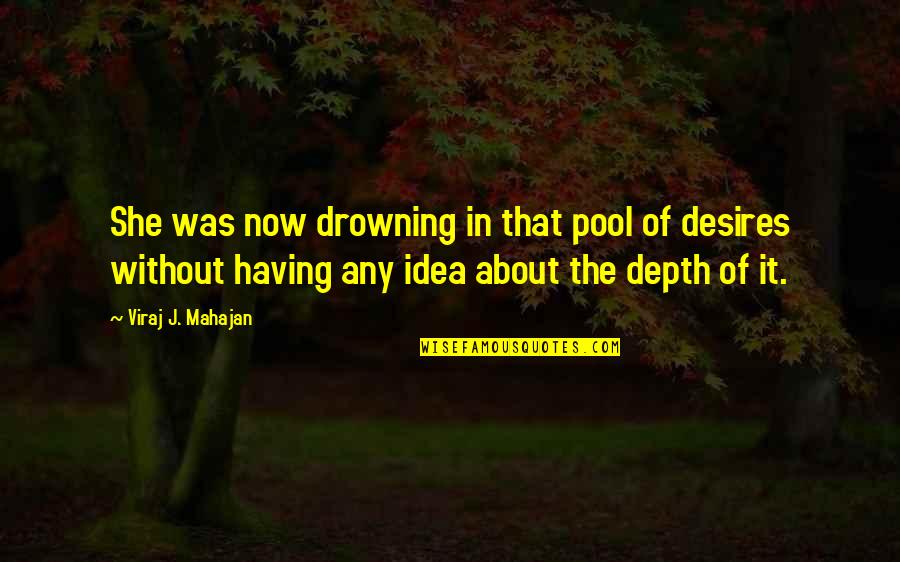 Life Is About Family Quotes By Viraj J. Mahajan: She was now drowning in that pool of