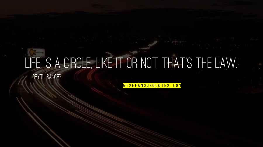 Life Is Circle Quotes By Deyth Banger: Life is a circle, like it or not