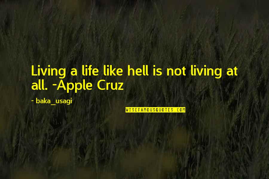 Life Is Like Hell Quotes By Baka_usagi: Living a life like hell is not living