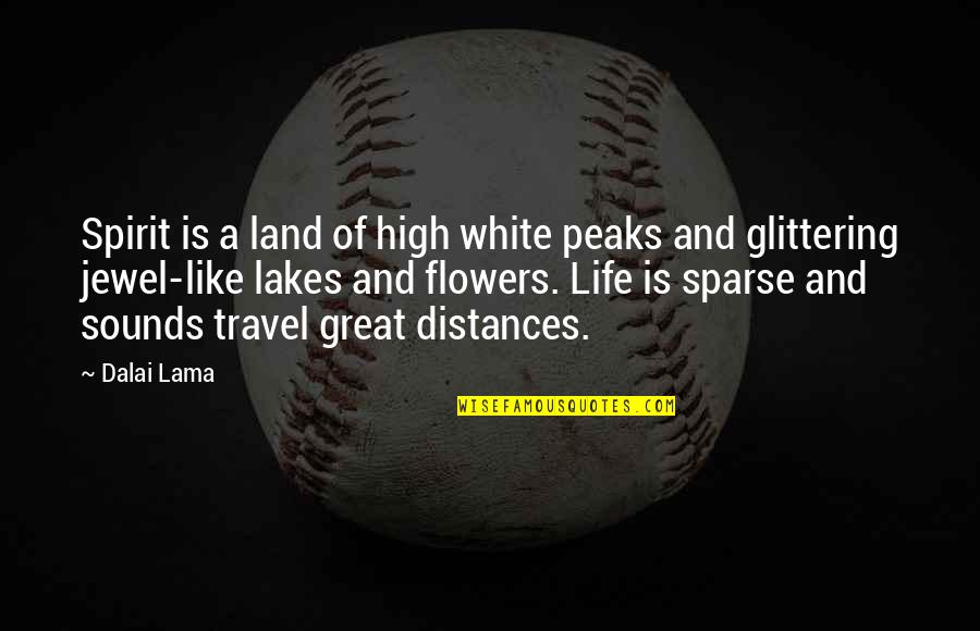 Life Is Like Quotes By Dalai Lama: Spirit is a land of high white peaks