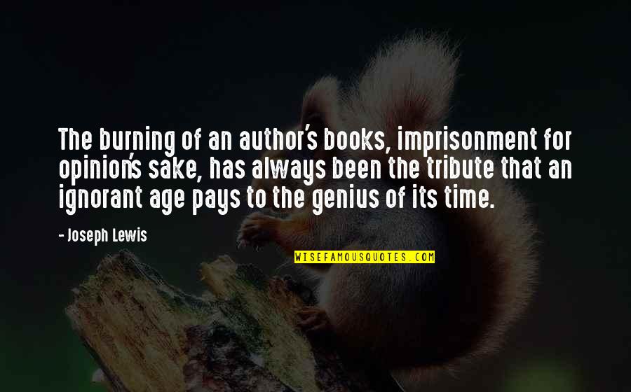 Life Is Like Snow Quotes By Joseph Lewis: The burning of an author's books, imprisonment for