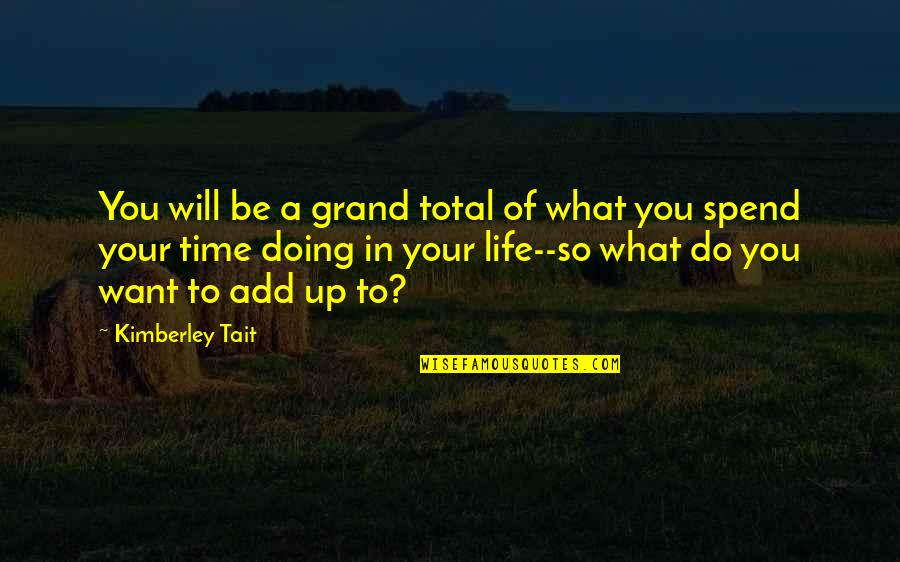 Life Is Like Snow Quotes By Kimberley Tait: You will be a grand total of what